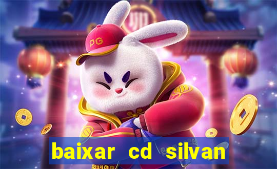 baixar cd silvan santos 茅 hoje